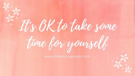 The Importance of Self Care as a parent and mother www.thesehungrykids.com