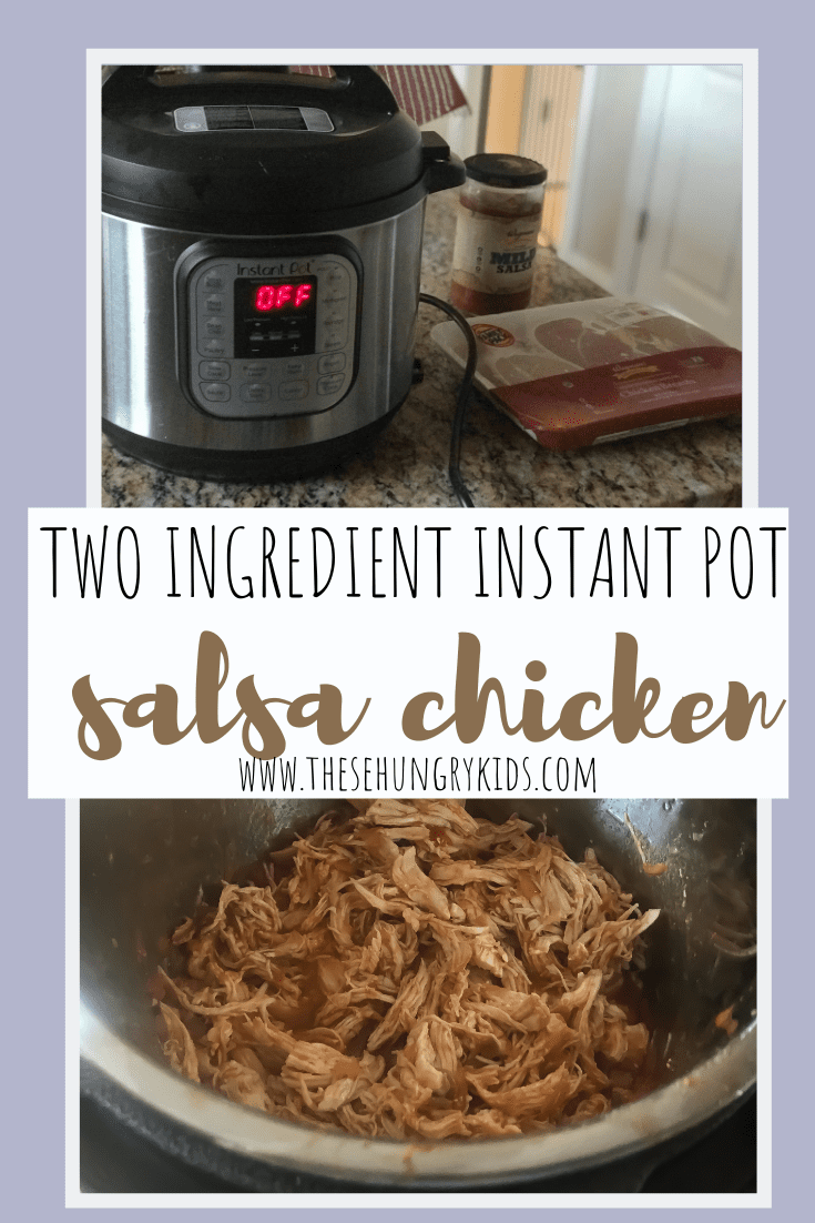 two ingredient instant pot salsa chicken thesehungrykids.com