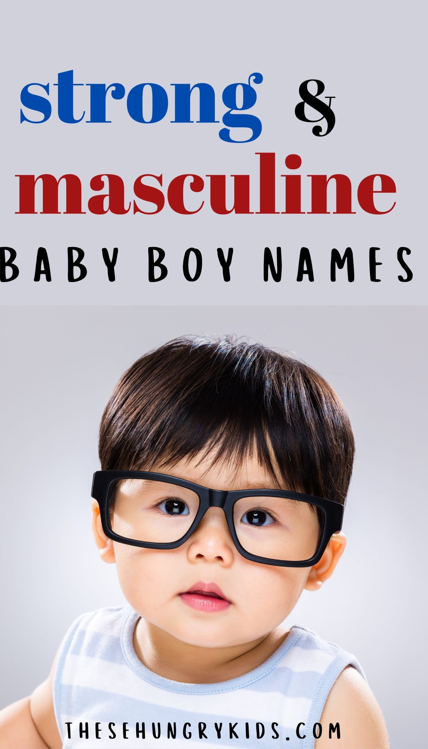 105+ Strong & Masculine Names For Your Little Man - These Hungry Kids