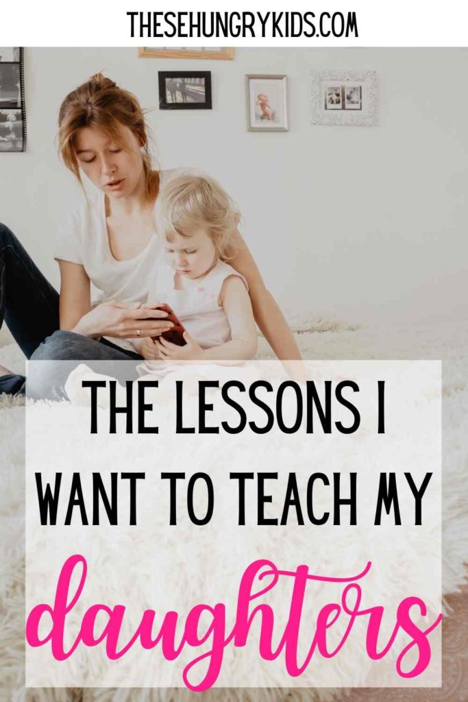 The lessons I want to teach my daughters to raise them to be strong women
