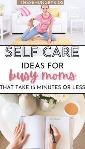 Self Care Ideas For Busy Moms That Take Less Than 15 Minutes - These ...