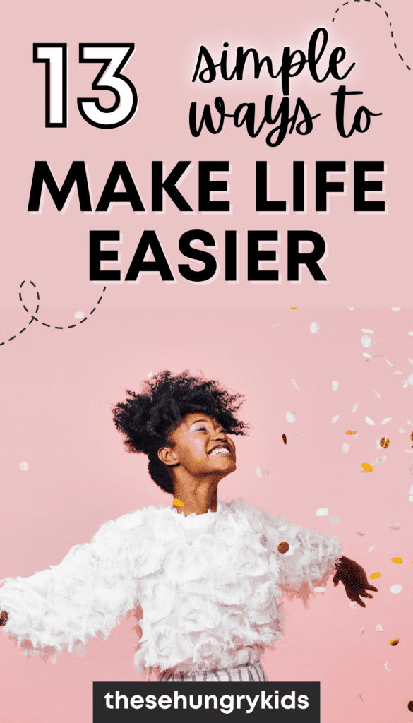 13 ways to make life easier and happier