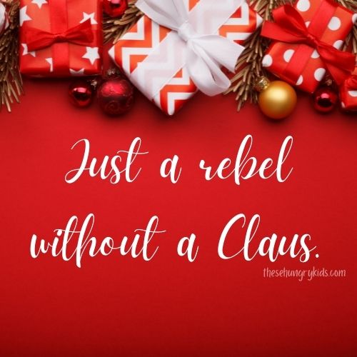 red christmas presents and saying "just a rebel without a claus" Christmas tree pun