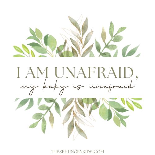 mantra that says I am unafraid, my baby is unafraid
