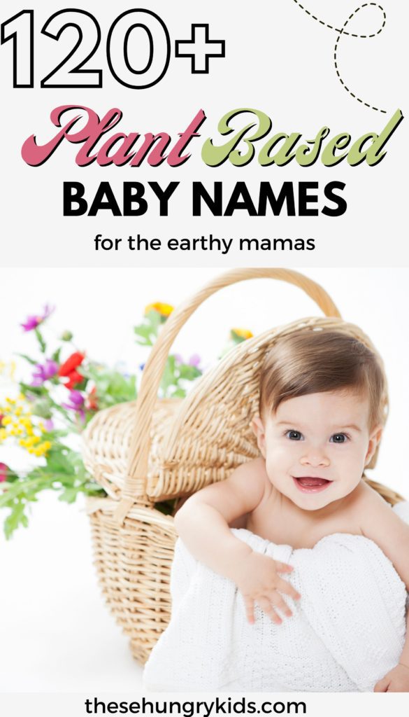 120+ plant based baby names for earthy mamas with photo of toddler in flower basket