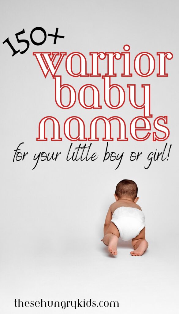 text saying 150+ warrior baby names for your little boy or girl and a white and gray backdrop with an image of a baby wearing a diaper crawling towards the back of the backdrop