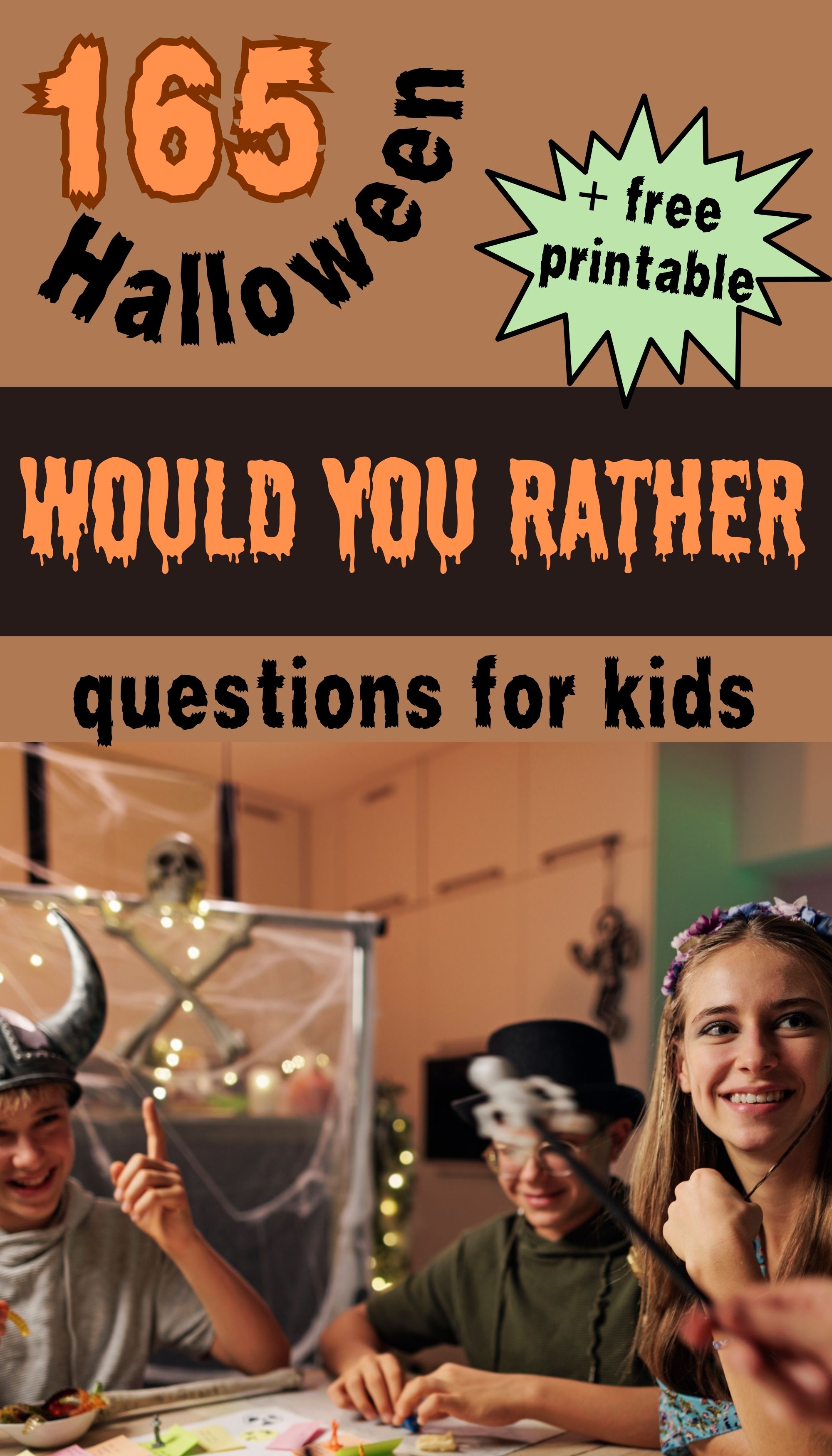 brown background with orange text overlay that says 165 halloween would you rather questions for kids with a green burst that says + free printable and an image of a family dressed in halloween costumes sitting around a table smiling