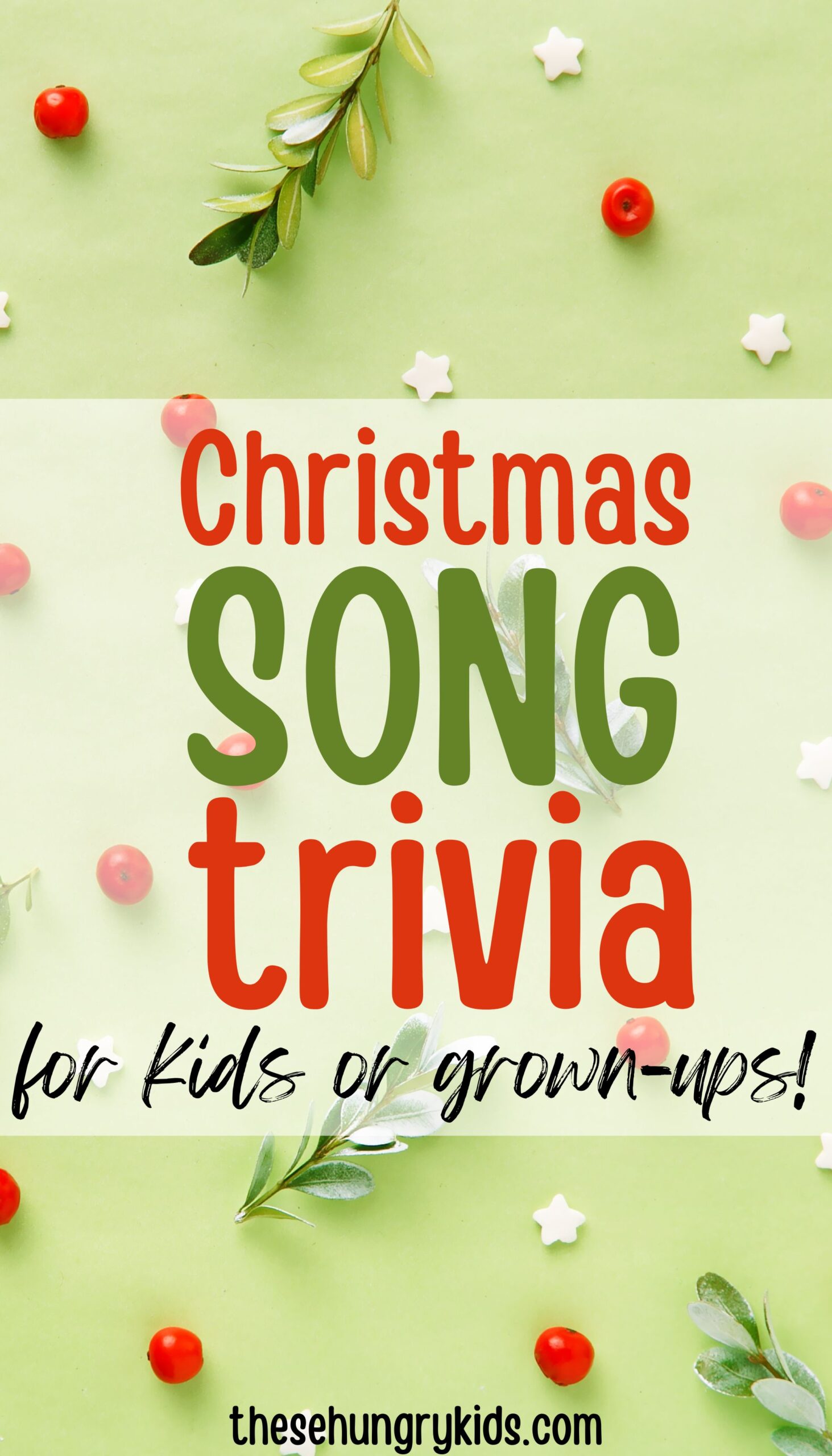green backdrop with holly and cranberries scattered cross with red and green font that says Christmas Song Trivia for kids and grown ups