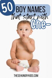 text overlay that says 50 boy names that start with Che- with a photo of a baby sitting in only a diaper looking to the corner and holding a hand to his mouth