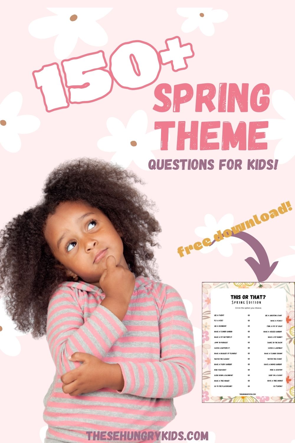 PINK BACKGROUND WITH WHITE FLOWERS THAT SAYS 150+ SPRING THEME QUESTIONS FOR KIDS WITH FREE PRINTABLE WITH A PHOTO OF A GIRL WITH DARK SKIN AND DARK HAIR THINKING AND HOLDING HER CHIN